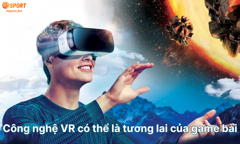 cong-nghe-vr-co-the-la-tuong-lai-cua-game-bai
