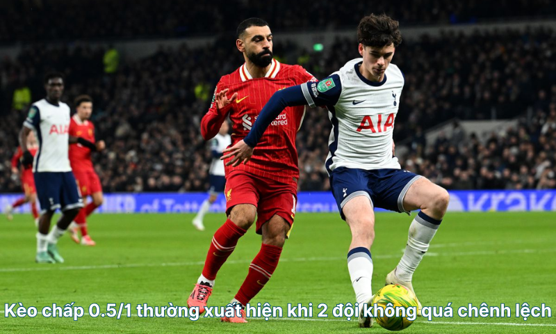keo-chap-0-5-1-thuong-xuat-hien-khi-2-doi-khong-qua-chenh-lech