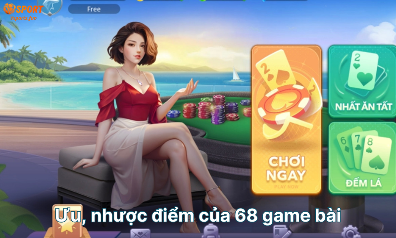 uu-nhuoc-diem-cua-68-game-bai