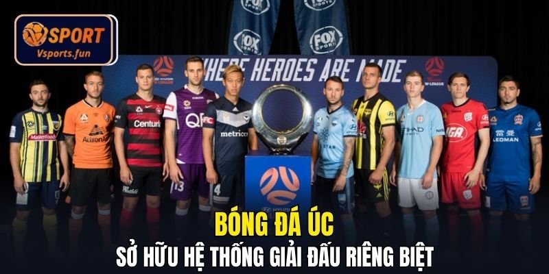 Bóng đá Úc sở hữu hệ thống giải đấu riêng biệt