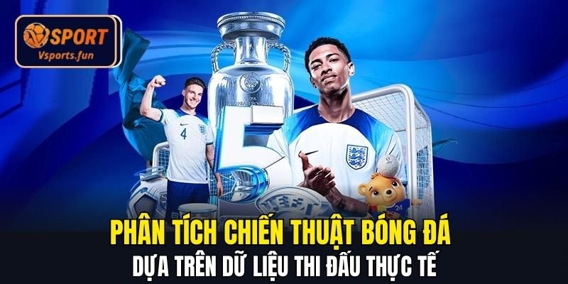 Phân tích chiến thuật bóng đá dựa trên dữ liệu thi đấu thực tế