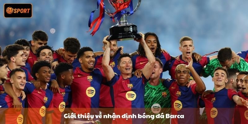 Giới thiệu về nhận định bóng đá Barca