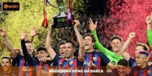NHẬN ĐỊNH BÓNG ĐÁ BARCA