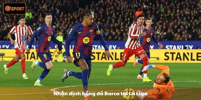 Nhận định bóng đá Barca tại La Liga