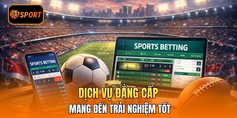 Dịch vụ đẳng cấp mang đến trải nghiệm tốt