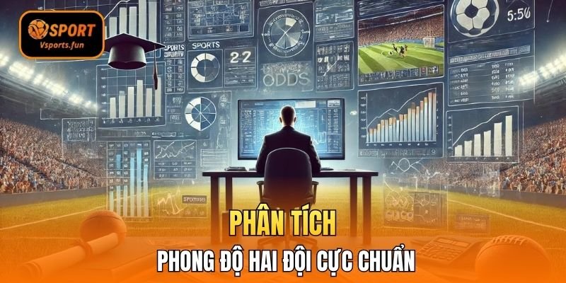 Phân tích phong độ hai đội cực chuẩn