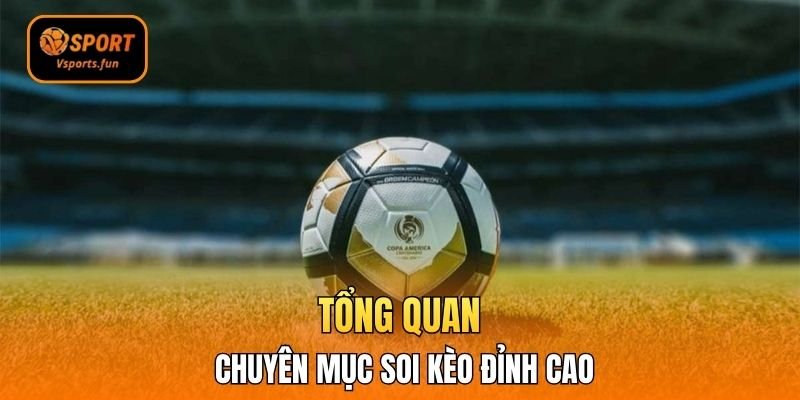 Tổng quan chuyên mục soi kèo đỉnh cao